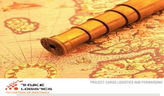 PROJECT CARGO LOGISTICS AND FORWARDING

Your Local Partner with Global Presence
 