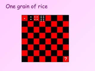 One grain of rice ? 