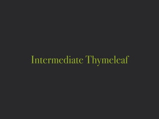 Intermediate Thymeleaf
 