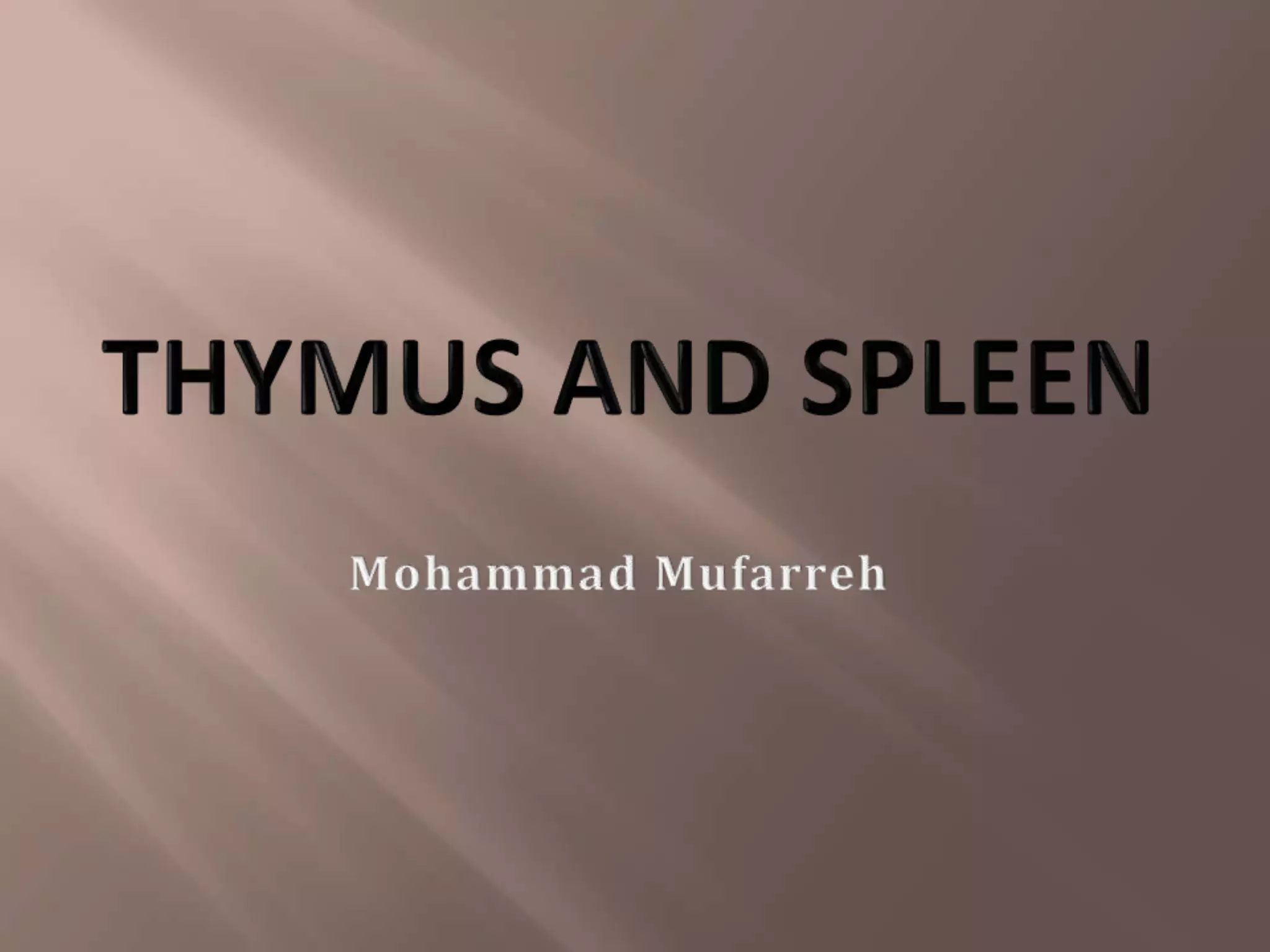 Thymus gland and spleen by Mohammad Mufarreh | PPTX