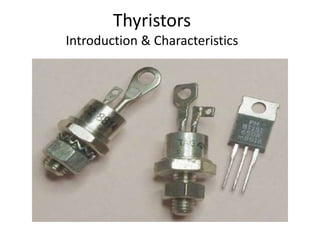 Thyristors
Introduction & Characteristics
 