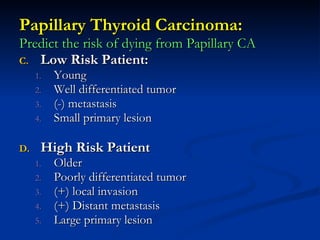 <ul><li>Papillary Thyroid Carcinoma: </li></ul><ul><li>Predict the risk of dying from Papillary CA </li></ul><ul><li>Low R...