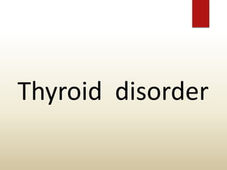 Thyroid disorder
 