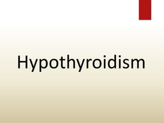 Hypothyroidism
 