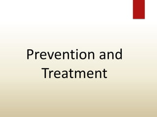 Prevention and
Treatment
 