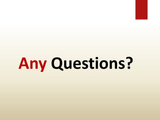 Any Questions?
 