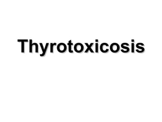 Thyrotoxicosis     