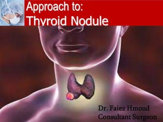 Approach to:
Thyroid Nodule
 