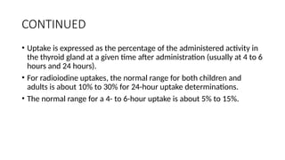 THYROID AND PARATHYROID SCINTIGRAPHY AND UPTAKE STUDIES.pptx