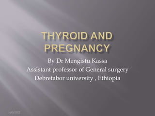 4/3/2022
By Dr Mengistu Kassa
Assistant professor of General surgery
Debretabor university , Ethiopia
 