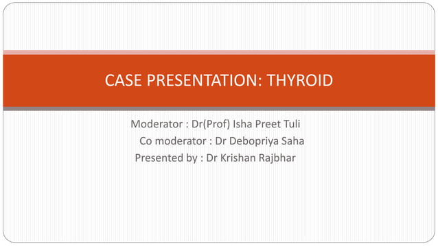 Thyroid Case Presentation Dr Krishan Pptx