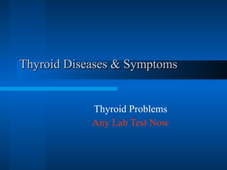 Thyroid Diseases & Symptoms  Thyroid Problems Any Lab Test Now 