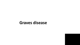 Graves disease
 