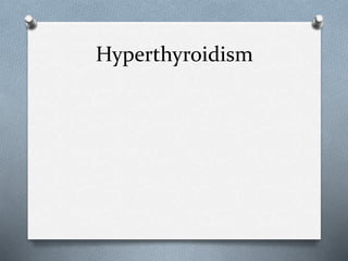 Hyperthyroidism
 