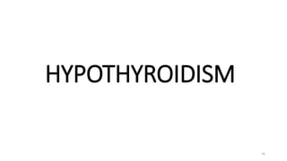 HYPOTHYROIDISM
16
 