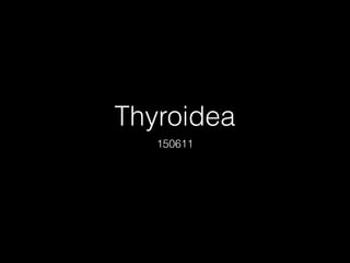 Thyroidea
150611
 