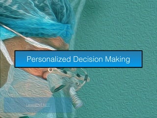 Personalized Decision Making
LearnENT.NET
 