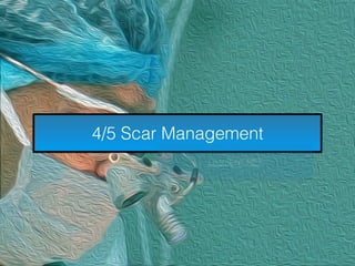 4/5 Scar Management
LearnENT.NET
 