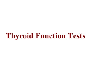 Thyroid Function Tests
 