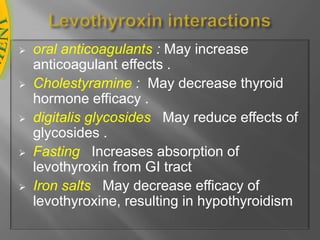 Hypothyroidism with goitrecan result (rarely) from deficiency of iodine in the diet; in which case treatment is with iodine supplementation.Administration of Levothyroxinlevothyroxine (T4)(Eltroxin, Euthyrox) is given once daily because of its long half-life. Steady state is achieved at 6-8 weeks.