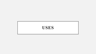 USES
 