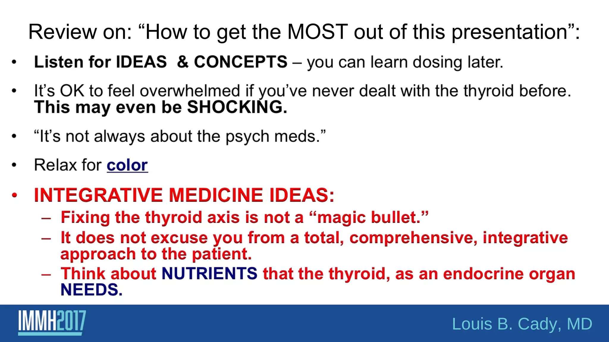 Review on: “How to get the MOST out of this presentation”:
Louis B. Cady, MD
 