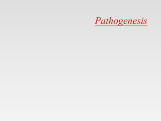 Pathogenesis
 