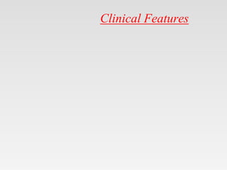 Clinical Features
 