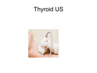 Thyroid US
 