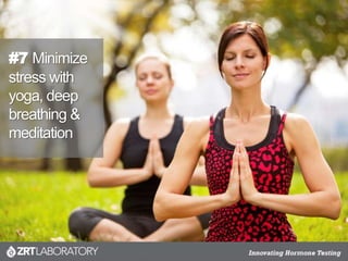 #7 Minimize
stress with
yoga, deep
breathing &
meditation
 