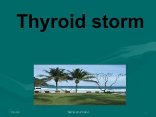 Thyroid storm 12/01/09 THYROID STORM 