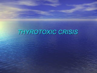 THYROTOXIC CRISIS  