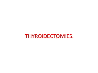 THYROIDECTOMIES.
 