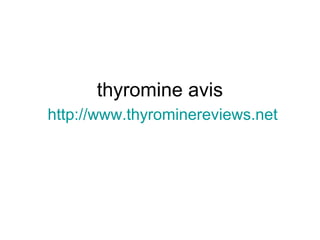 thyromine avis
http://www.thyrominereviews.net
 