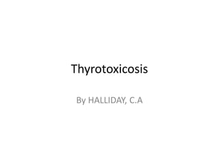 Thyrotoxicosis
By HALLIDAY, C.A
 