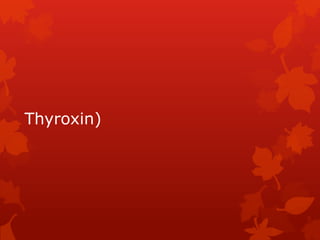 Thyroxin)