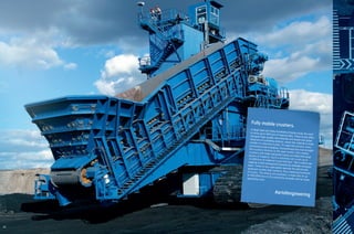 30 31
Fully mobile crushers.
In large open-pit mines hundreds of dump trucks are used
to move up to 400 tons of material daily. These trucks often
transport high-quality raw materials and waste over great
distances to unloading stations, where the material is made
smaller or collected in piles. To make this process more
economical and ecological, thyssenkrupp has now brought
the crushers directly to the open mines: fully mobilecrushers with fixed caterpillar tracks are filled with large
blocks of material. Such a machine can crush up to14,000 tons of material in just one hour. The crushed raw
material is then transported onwards by shiftable conveyor
belts. Three to four specialists operate the electricallypowered crusher-belt systems, thus replacing hundreds
of trucks. The effects are dramatic: a reduction of upto 350,000 tons in CO2 emissions annually and far lower
operating costs.
#artofengineering
 