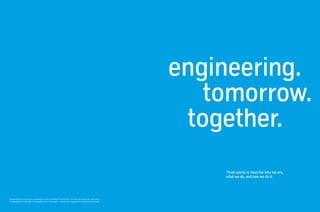 Three words to describe who we are,
what we do, and how we do it.
thyssenkrupp is proud of its contribution to the One World Trade Center. For this new American monument
we designed and installed 12 escalators and 71 elevators – and we also supplied the material for the spire.
 