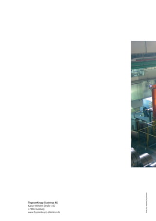 PlatzfürinterneDrucknorm
ThyssenKrupp Stainless AG
Kaiser-Wilhelm-Straße 100
47166 Duisburg
www.thyssenkrupp-stainless.de
 