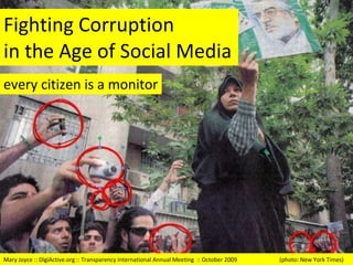 Fighting Corruption  in the Age of Social Media every citizen is a monitor Mary Joyce :: DigiActive.org :: Transparency International Annual Meeting  :: October 2009  (photo: New York Times)  