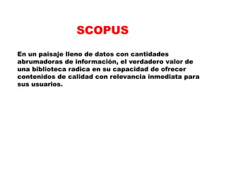 Scopus ha sido diseñado y probado por el usuario para que pueda dedicar menos tiempo a dominar las bases de datos y más tiempo en la investigación. Explore howtheoutlinedelements can benefityou and additionallyconsiderourDemos & Tutorials . Descubra cómo los elementos expuestos se puede beneficiar y, además, considerar nuestra Demos y Tutoriales . Perform a search Realizar una búsqueda Basic search: Beginyoursearchdirectlyfromthehomepage. Búsqueda básica: Comience su búsqueda directamente desde la página principal. Advancedsearch: Enter a command line searchusingBooleanoperators. Búsqueda avanzada: Introduzca una búsqueda de línea de comandos mediante operadores booleanos. Quick search: Runs a searchontitle, abstract, authorkeyword, indexkeywords and authorfields. Búsqueda rápida: Se ejecuta una búsqueda en el título, palabra clave resumen autor, palabras clave y los campos de índice de autor. Authorsearch: Enteranauthorname and findallarticlesassociatedwiththatauthor. búsqueda Autor: Escriba un nombre de autor y encontrar todos los artículos relacionados con el autor. 