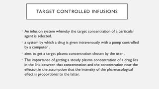 Total intravenous anaesthesia and target controlled infusion | PPTX
