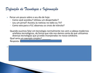 Pense um pouco sobre o seu dia de hoje: