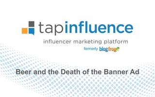 formerly




Beer and the Death of the Banner Ad
 