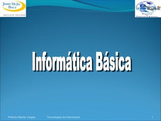 Patricia Alache Vargas

Tecnologías de Información

1

 
