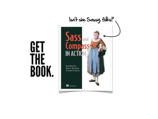 Isn’t she Sassy, folks?




GET
THE
BOOK.
 