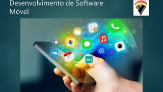 Desenvolvimento de Software
Móvel
 
