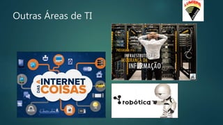 Outras Áreas de TI
 