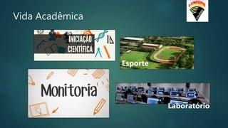 Vida Acadêmica
Esporte
Laboratório
 