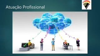 Atuação Profissional
 
